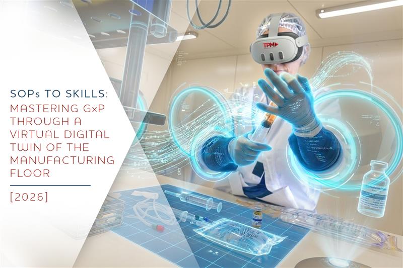 SOPs to Skills: Mastering GxP Through a Virtual Digital Twin of the Manufacturing Floor [2026]